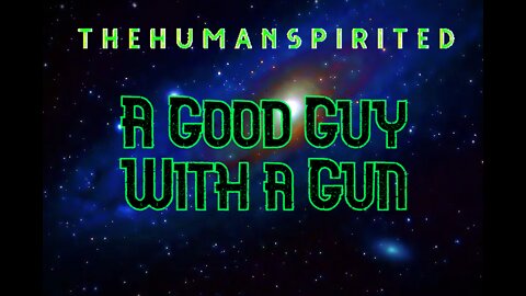 The Human Spirited Podcast: A Good Guy With a Gun