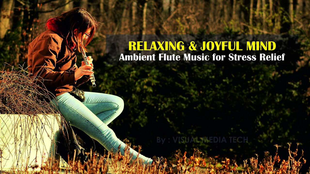 FLUTE MUSIC FOR RELAXING & JOYFUL MIND