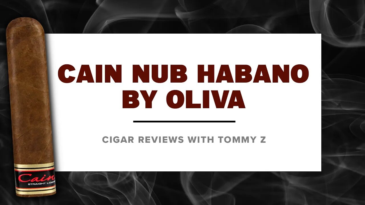 Cain Nub Habano by Oliva Review with Tommy Z