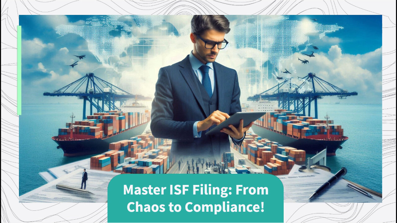 Streamlining Import Documentation: Mastering the ISF Filing Process