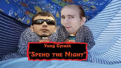 Yung Cyrax - Spend the Night