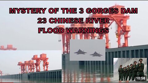 MYSTERY OF THE 3 GORGES DAM - 23 CHINESE RIVER FLOOD WARNINGS 2022