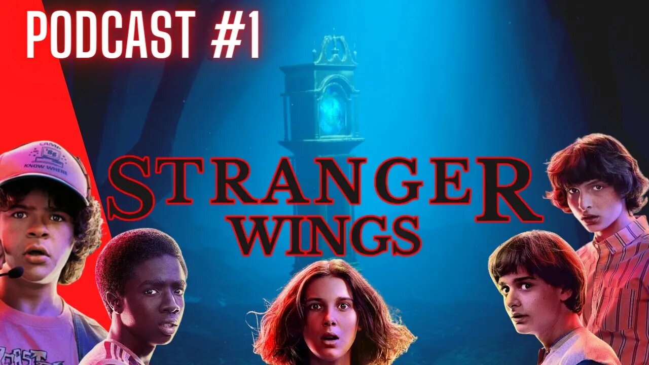 Stranger Wings - A Stranger Things PodCast Ep #1