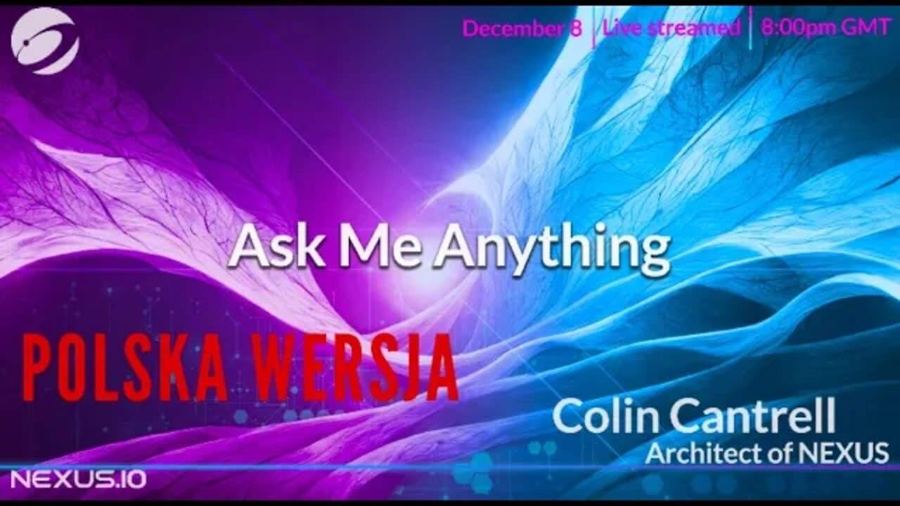 Colin Cantrell #Nexus AMA 8.12.2022 , Aktualizacja 5.1- polska wersja.