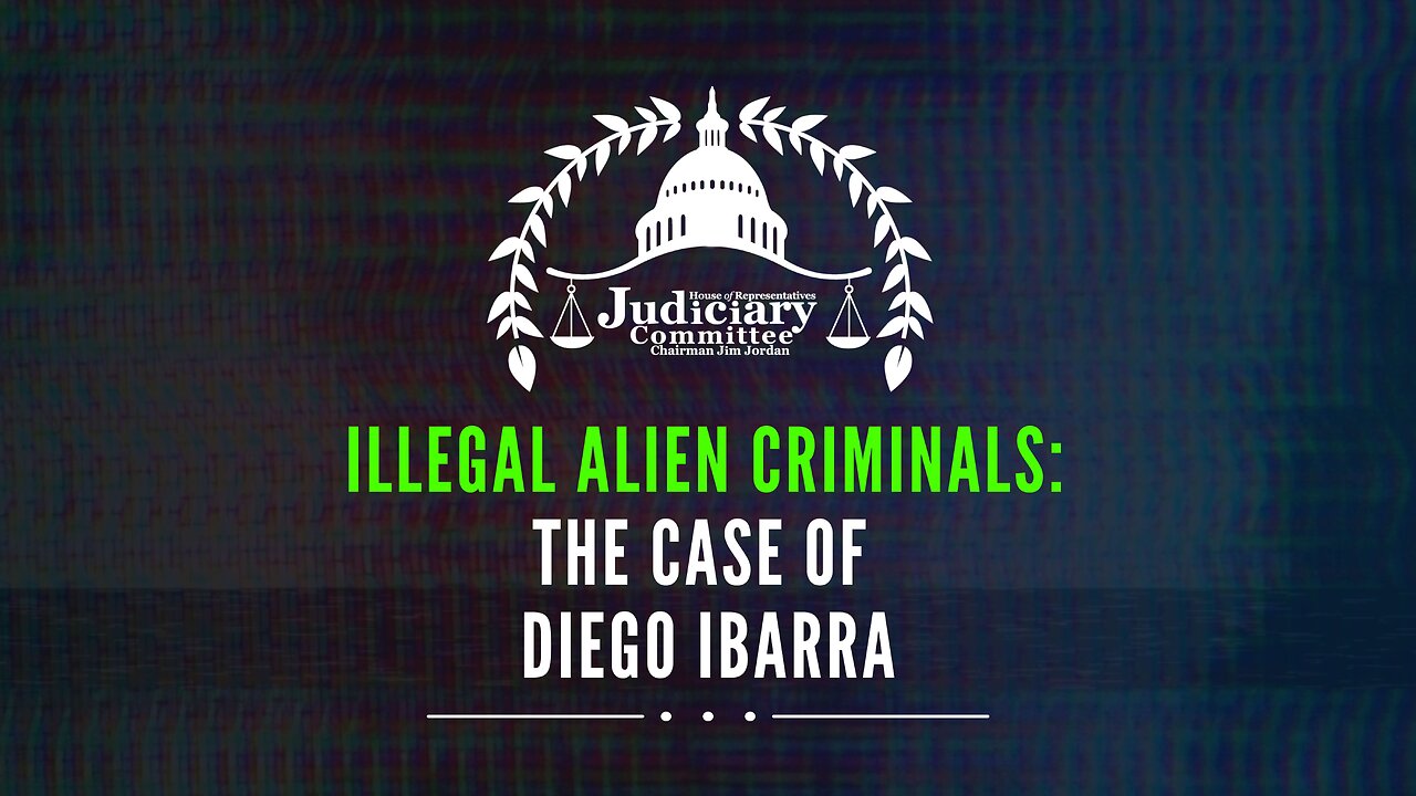 Illegal Alien Criminals: The Case of Diego Ibarra