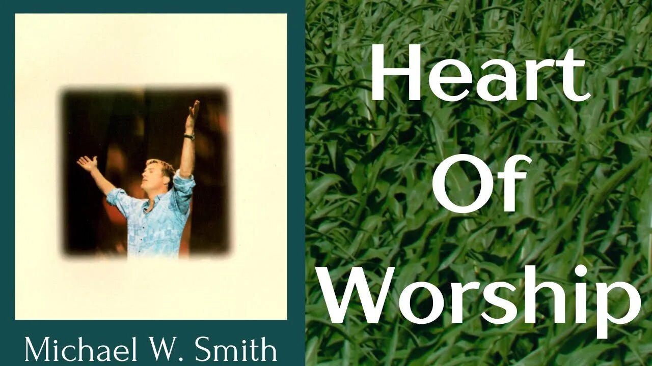 Michael W. Smith - Heart Of Worship/ Top Worship Video