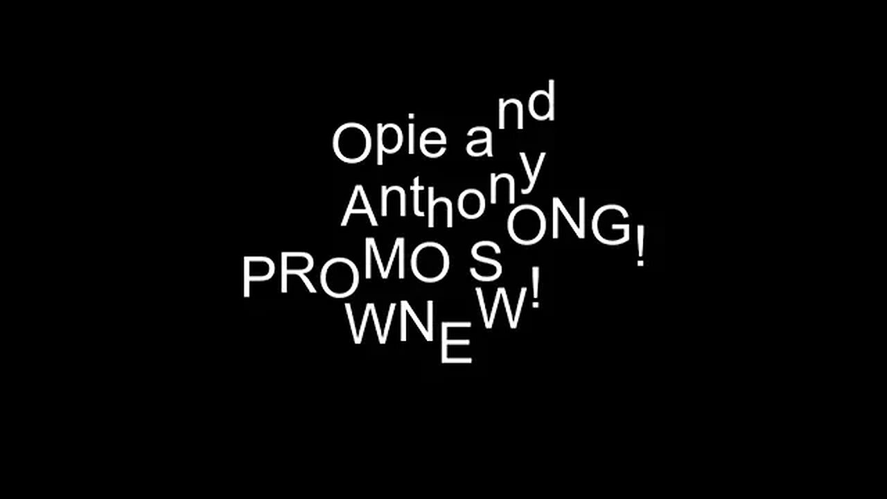 Opie and Anthony tidbit: Promo Song! Remix! Okay Terrific!