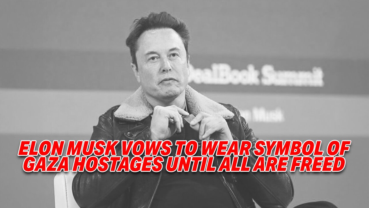 ELON MUSK VOWS TO WEAR SYMBOL OF GAZA HOSTAGES UNTIL ALL ARE FREED