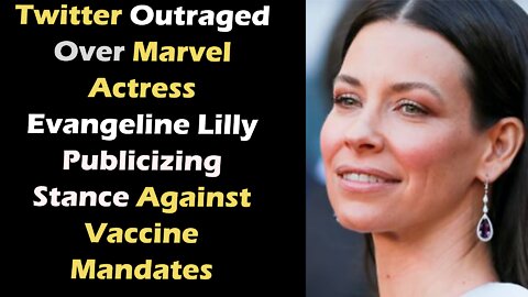 Twitter Outraged Over Marvel Actress Evangeline Lilly Publicizing Stance Against Vaccine Mandates