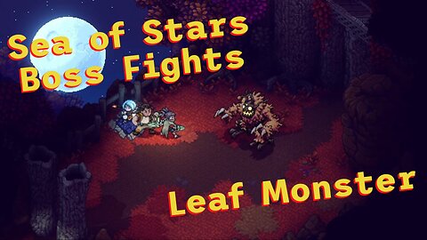 Sea of Stars: Boss Fights - Leaf Monster
