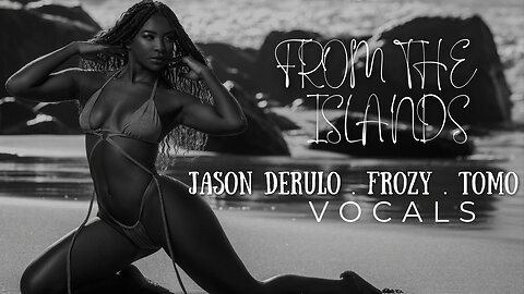VOCAL MUSIC Jason Derulo, Frozy & Tomo - FROM THE ISLANDS Vocals