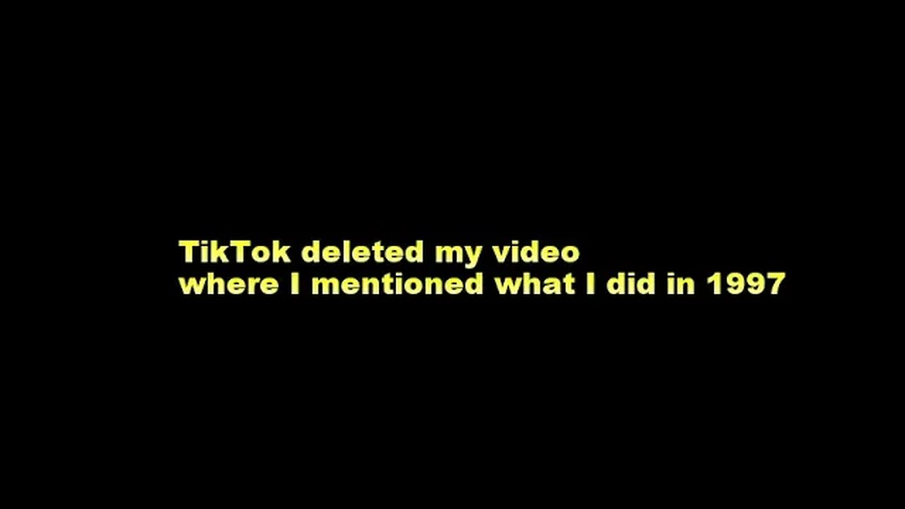 TikTok deleted my video where I mentioned what I did in 1997