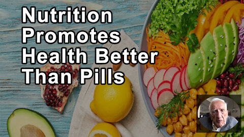 Nutrition Of Whole Plant-Based Foods Minimizes Disease And Promotes Health Better Than All The Pills