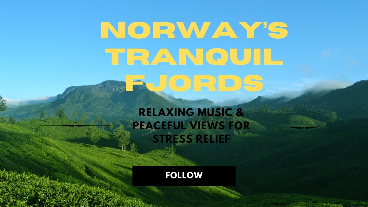 Norway’s Tranquil Fjords: Relaxing Music & Peaceful Views for Stress Relief