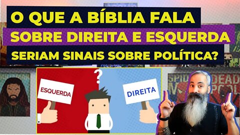 O que a BÍBLIA fala sobre a ESQUERDA e a DIREITA, seriam SINAIS da POLÍTICA no Brasil?