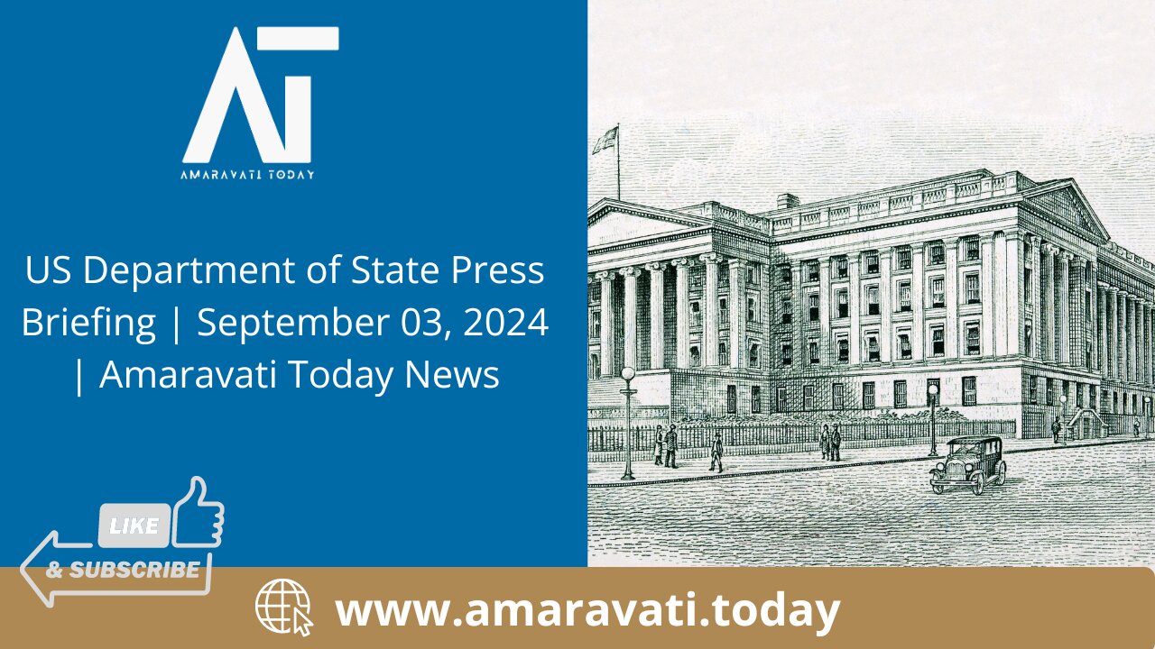 US Department of State Press Briefing | September 03, 2024 | Amaravati Today News