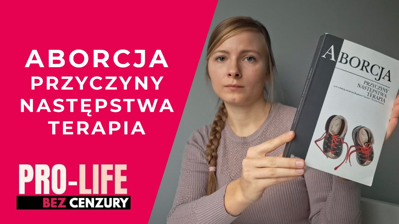 Pro-Life bez Cenzury - Aborcja: przyczyny, następstwa, terapia