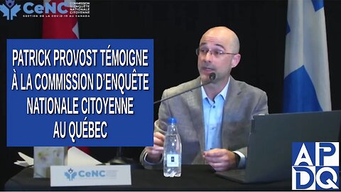 CeNC - Commission d’enquête nationale citoyenne - Professeur Patrick Provost témoigne