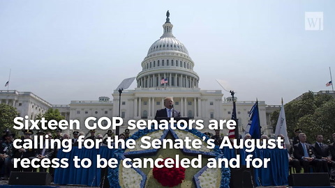 16 GOP Senators Call on Colleagues To Stay Through Summer and 'Get Our Work Done'