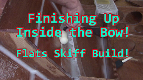 Finishing the Inside of the Bow, Flats Skiff Boat Build!