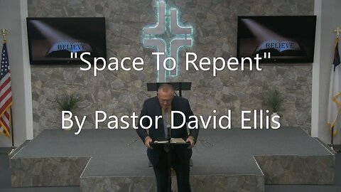 "Space To Repent" By Pastor David Ellis