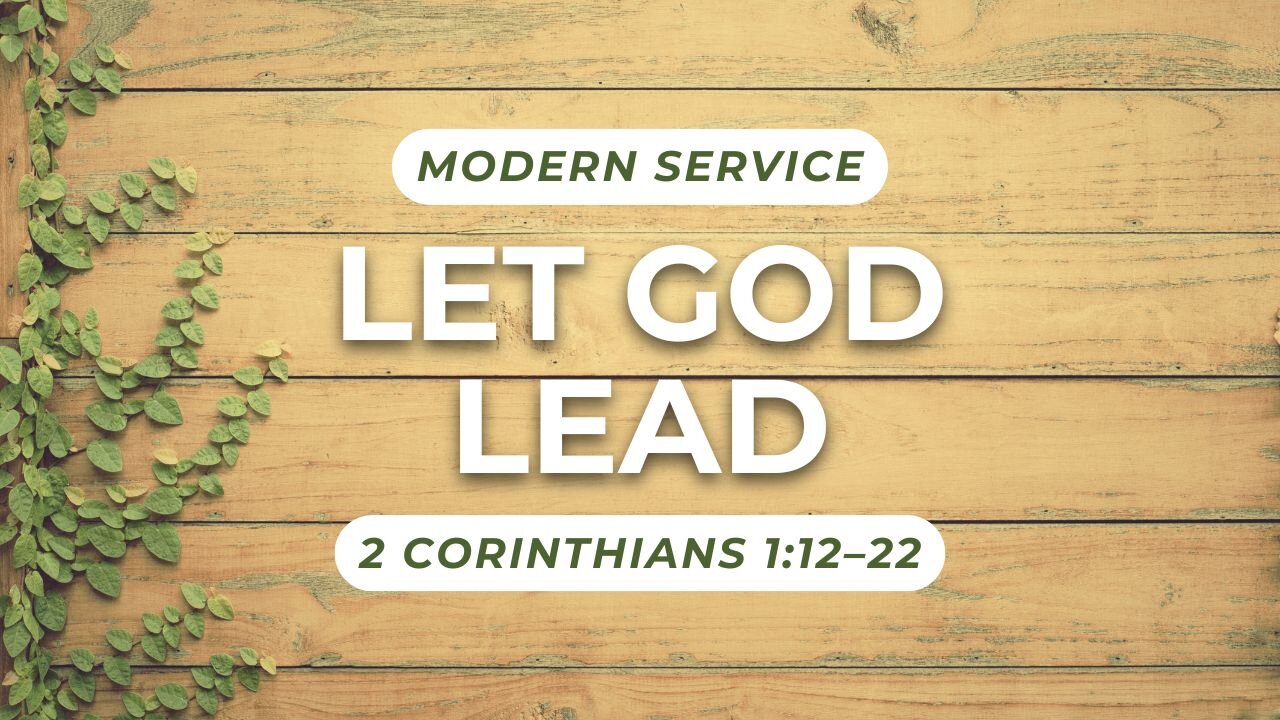 Let God Lead — 2 Corinthians 1:12–22 (Modern Worship)