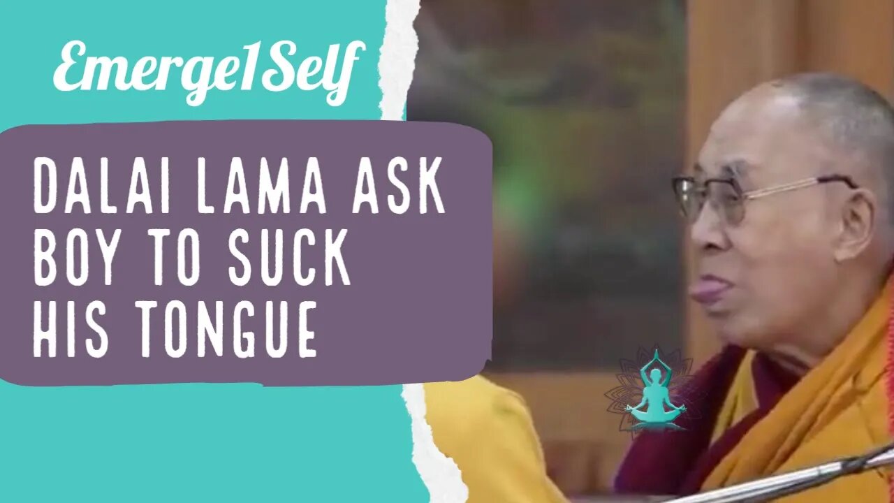 Dalai Lama ask boy to "suck his tongue" your thoughts??