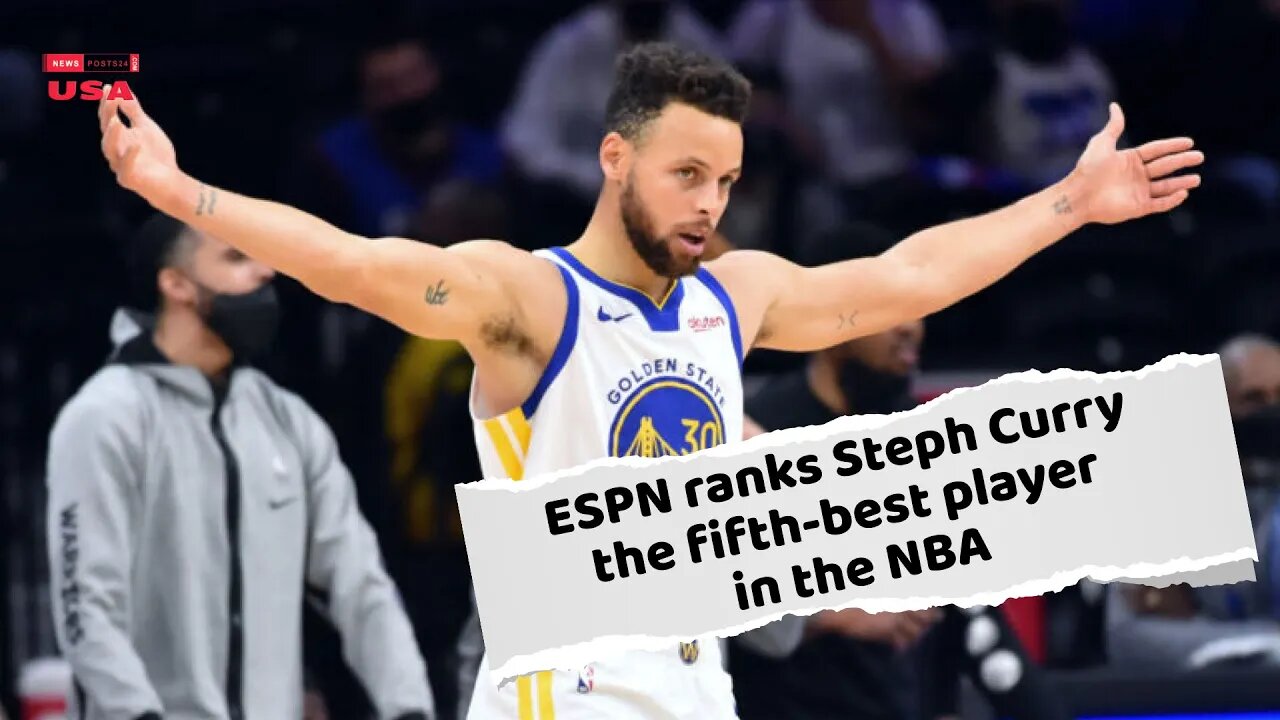 ESPN ranks Steph Curry the fifth-best player in the NBA