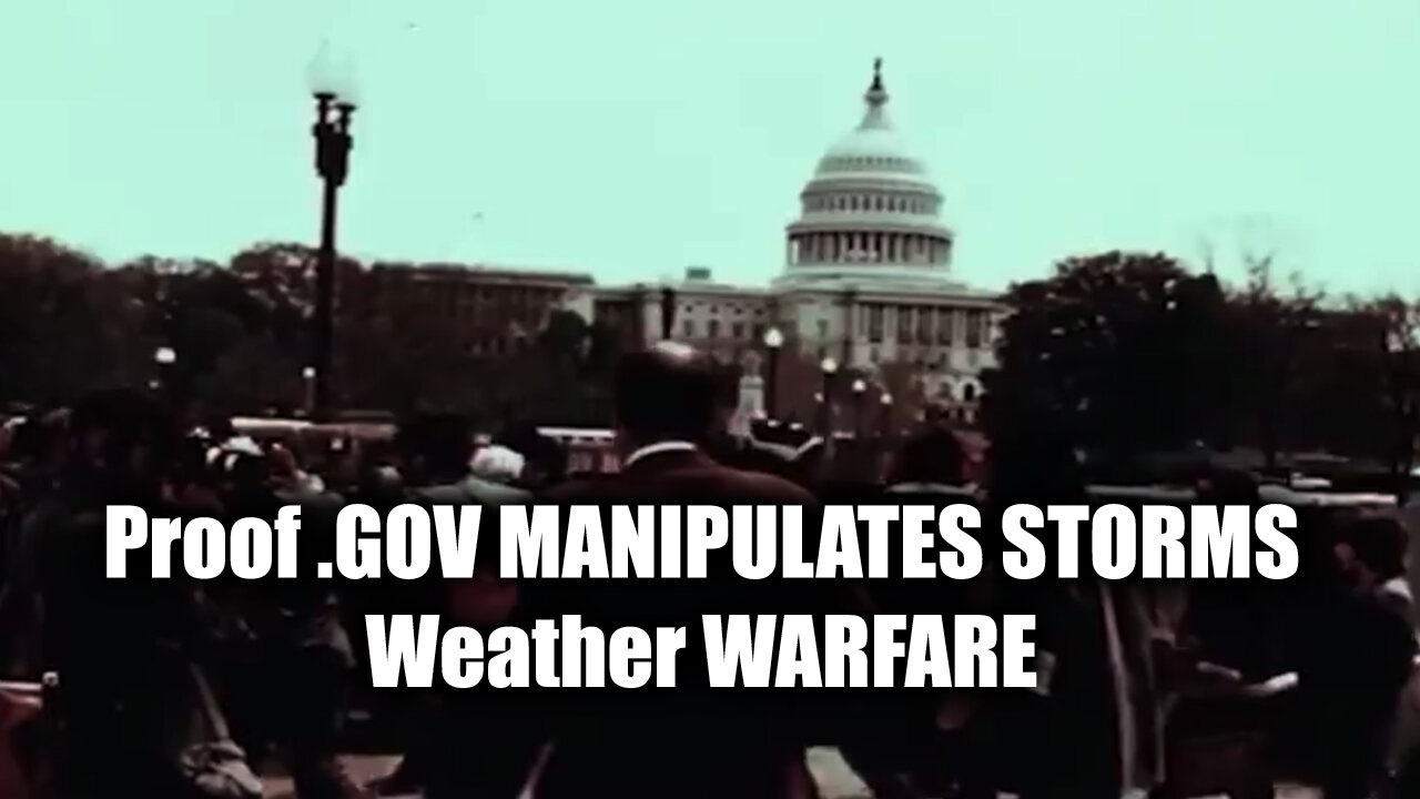 Proof .GOV MANIPULATES STORMS! Weather WARFARE