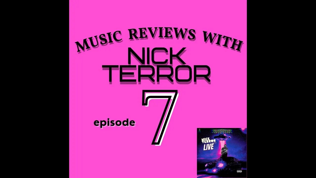 Music Reviews wit Nick Terror (episode 7)