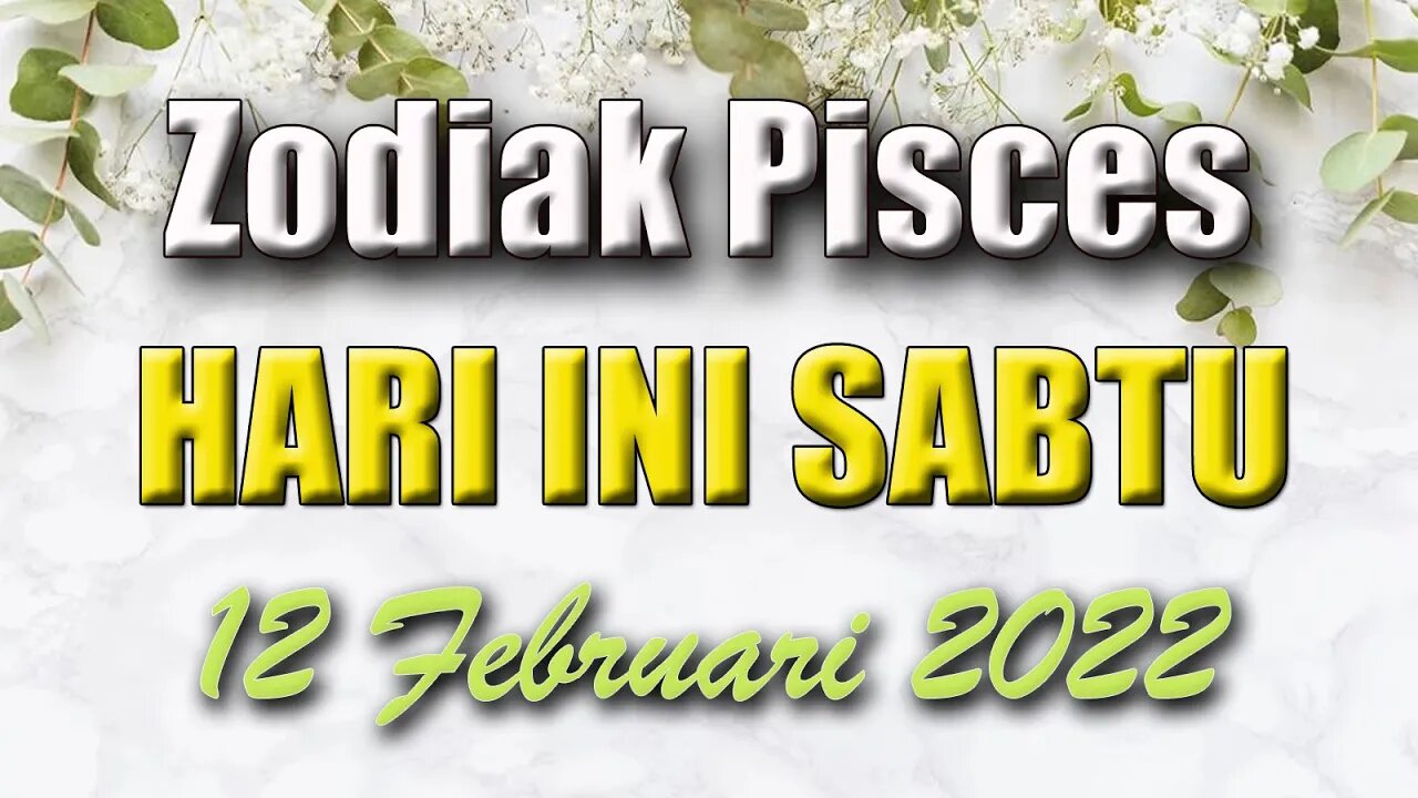 Ramalan Zodiak Pisces Hari Ini Sabtu 12 Februari 2022 Asmara Karir Usaha Bisnis Kamu!