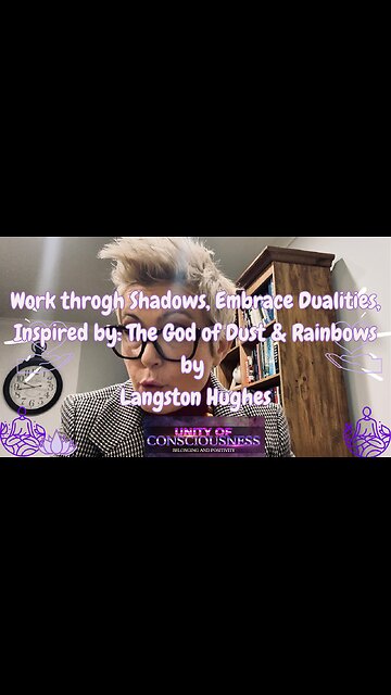 Work through Shadows, Embrace Dualities, Inspired by: The God of Dust & Rainbows by Langston Hughes