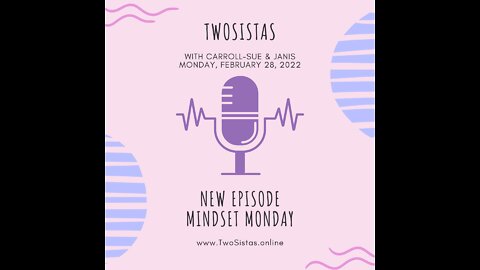 02.28.22 - TwoSistas - MindsetMonday
