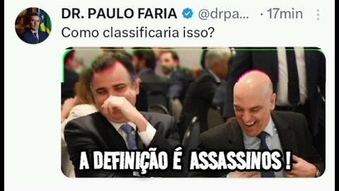 A CLASSIFICAÇÃO É ÚNICA DOIS ASSASSINOS RODRIGO PACHECO Grileiro de terras E ALEXANDRE FASCISTA DE MORAES !
