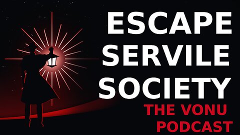 Escape the Servile Society with Vonu