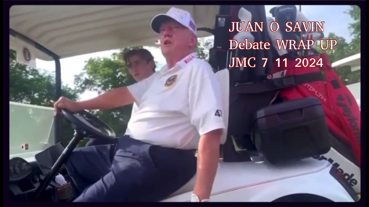 JUAN O SAVIN- Debate Wrap Up Shift of Focus?- JMC 7 11 2024