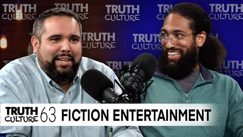 “Fiction Entertainment” | Truth Culture Ep. #63