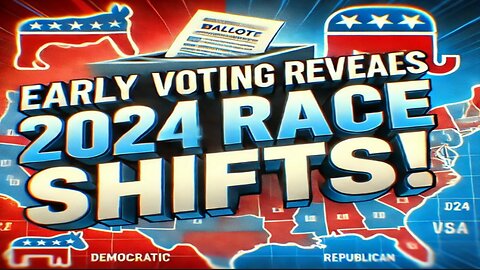 What Early Voting Trends Reveal About the 2024 Race: Key Insights & Surprises!