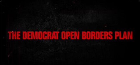 The Democrat Open Borders Plan