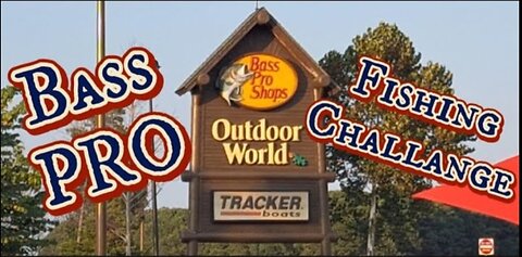 BASS PRO FISHING CHALLANGE!!!