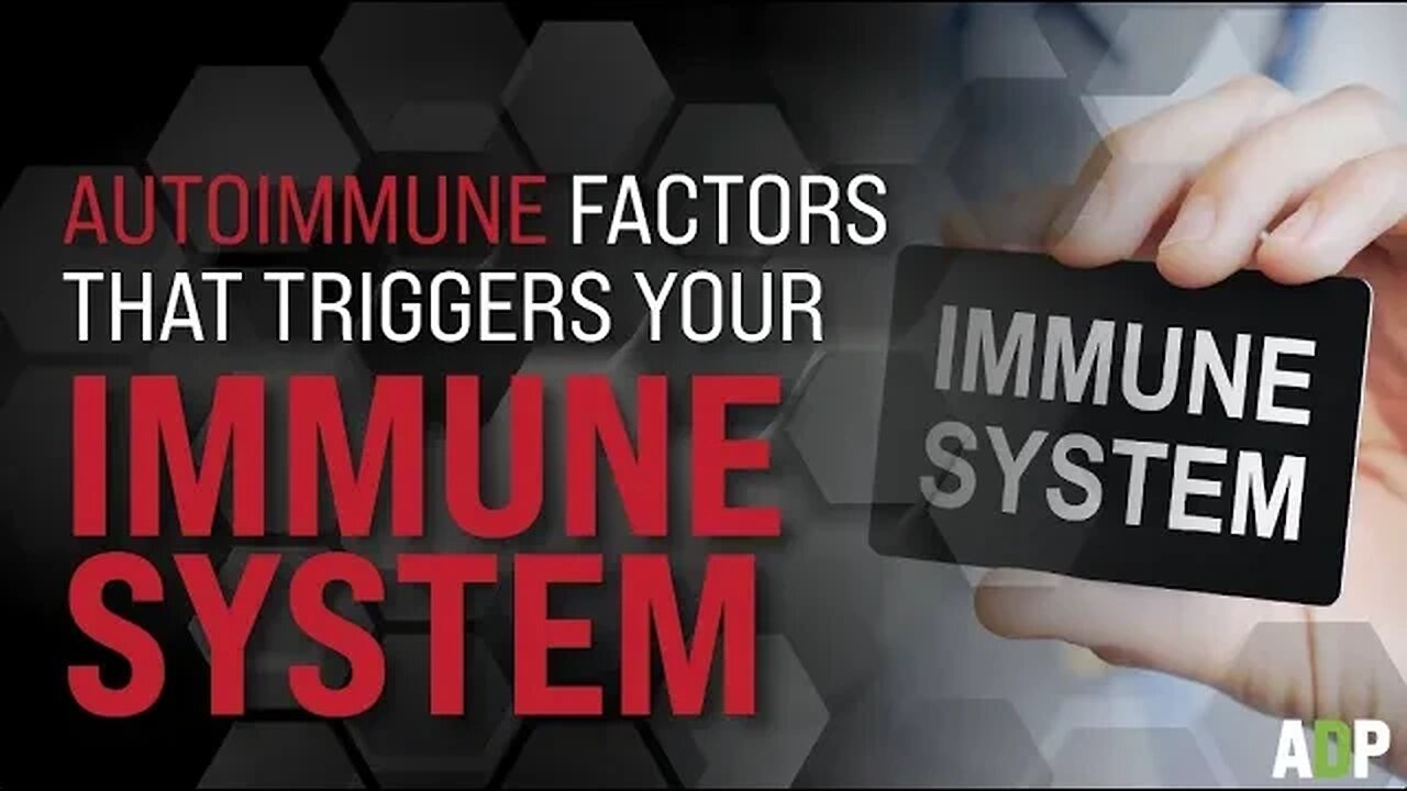 AUTOIMMUNE FACTORS THAT TRIGGERS YOUR IMMUNE SYSTEM