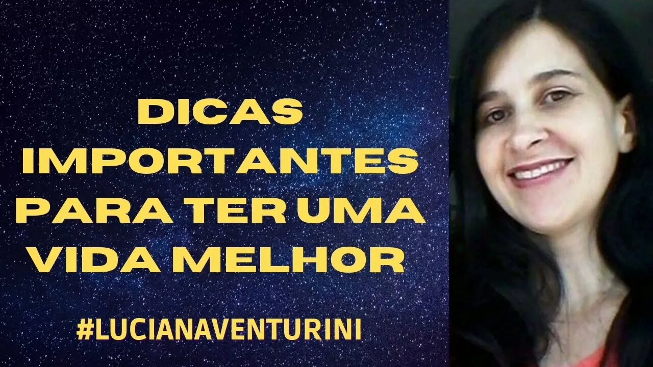 Dicas importantes para ter uma vida melhor #lucianaventurini #ViverMelhor #enriquecimento