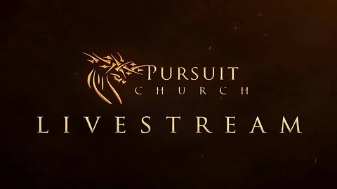 Pursuit Church Online Service