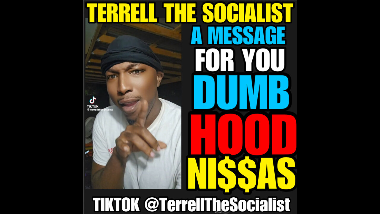 NIMH #802 MEET TERRELL THE SOCIALIST He on TikTok @TerrellTheSocialist A MESSAGE TO THE HOOD NI$$AS