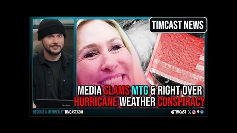 Media LOSES IT Over MTG & Right Pushing WEATHER CONTROL Conspiracies Due To Hurricane Milton