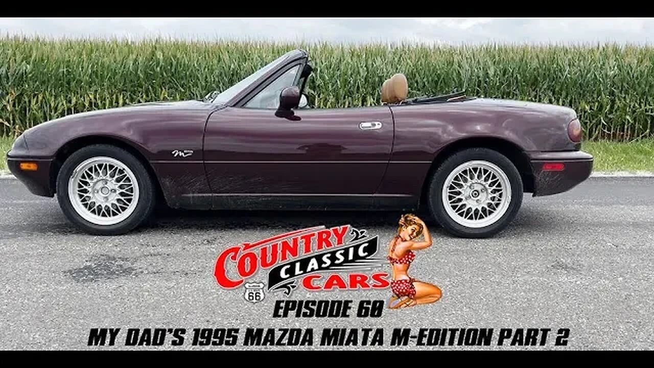 CCC Episode 60 - My Dad's 1995 Miata M Edition - Part 2