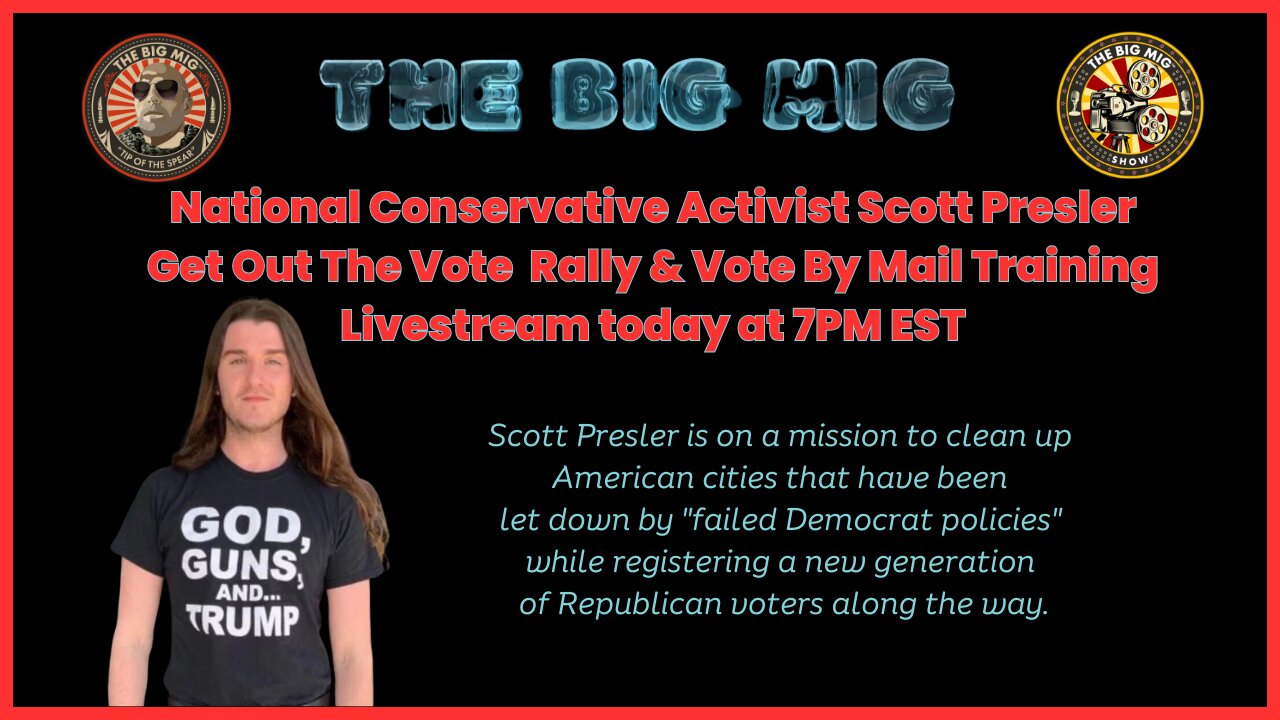 SCOTT PRESLER GET OUT THE VOTE RALLY & VOTE BY MAIL TRAINING LIVESTREAM TODAY ON THE BIG MIG