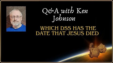 Q&A: Which DSS Pinpoints the Date of the Messiah's death?