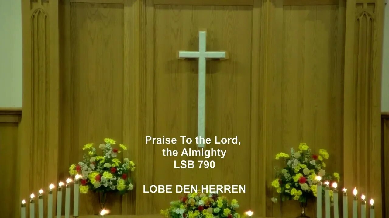 Hymn - "Praise to the Lord, the Almighty" - LSB 790