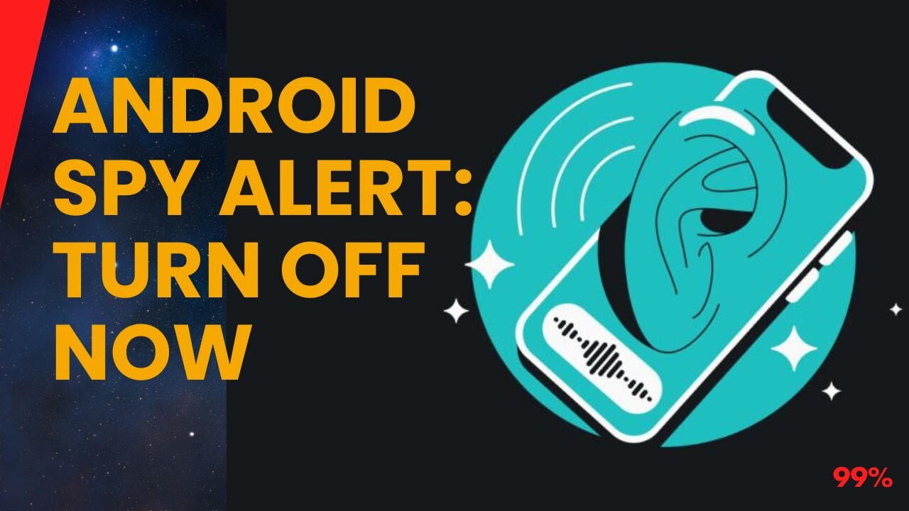 Your Android is Spying on You! Turn This Off Now